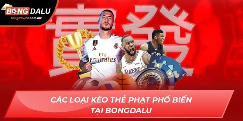 Các loại kèo thẻ phạt phổ biến tại Bongdalu